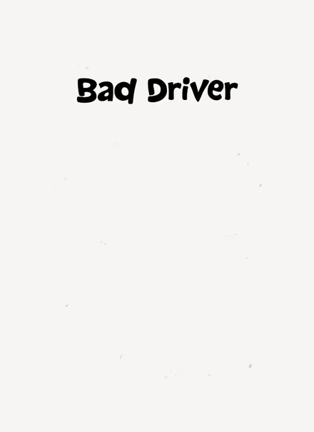 Side Effect card: Bad Driver